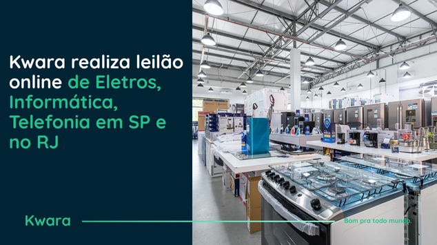 Kwara realiza leilão online de Eletros, Informática, Telefonia em SP e no RJ