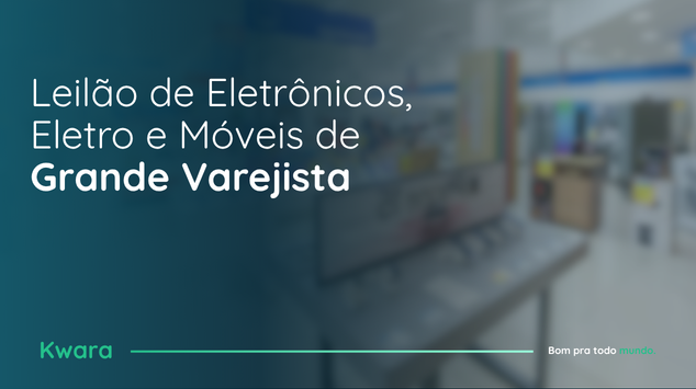 Leilão de Eletrônicos, Eletro e Móveis de Grande Varejista