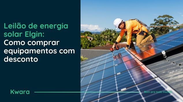 Leilão de energia solar Elgin: Como comprar equipamentos com desconto