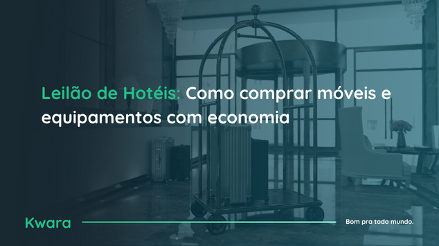 Leilão de Hotéis: Como comprar móveis e equipamentos com economia