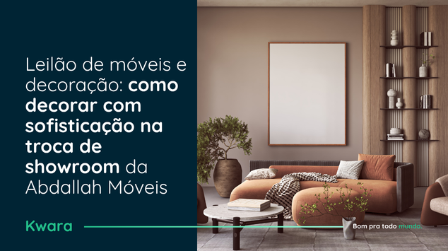 Leilão de móveis e decoração: como decorar com sofisticação na troca de showroom da Abdallah Móveis
