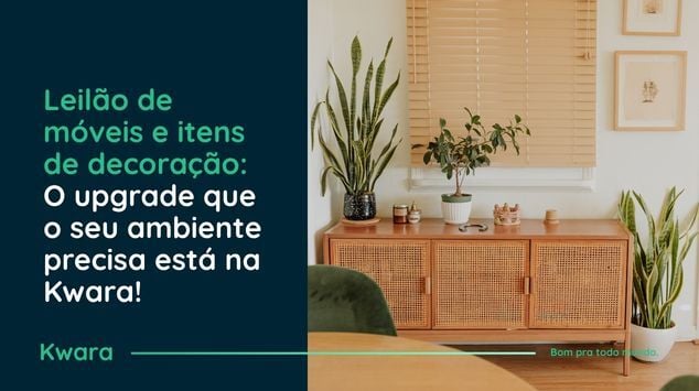 Leilão de móveis e itens de decoração: O upgrade que o seu ambiente precisa está na Kwara!