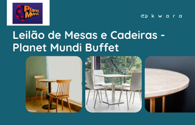 Leilão de Mesas e Cadeiras - Planet Mundi Buffet